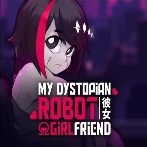     My Dystopian Robot Girlfriend 